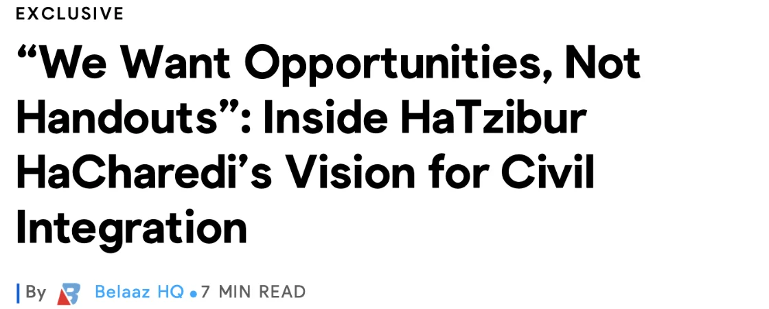 צילום כותרת הידיעה ב-Belaaz: “We Want Opportunities, Not Handouts”: Inside HaTzibur HaCharedi’s Vision for Civil Integration