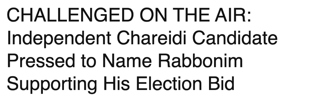 צילום כותרת הידיעה ב-Matzav.com: CHALLENGED ON THE AIR: Independent Chareidi Candidate Pressed to Name Rabbonim Supporting His Election Bid